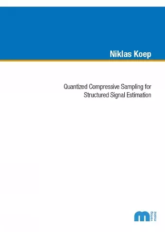 Quantized Compressive Sampling for Structured Signal Estimation cover
