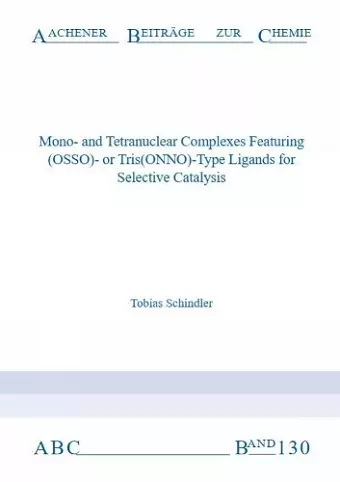 Mono-and Tetranuclear Complexes Featuring (OSSO)- or Tris(ONNO)-Type Ligands for Selective Catalysis cover