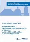 From Model-based Experimental Design and Analysis of Diffusion and Liquid-Liquid Equilibria to Process Applications cover