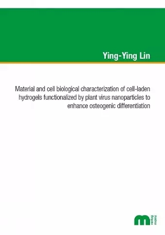 Material and cell biological characterization of cell-laden hydrogels functionalized by plant virus nanoparticles to enhance osteogenic differentation cover