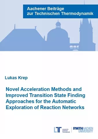 Novel Acceleration Methods and Improved Transition State Finding Approaches for the Automatic Exploration of Reaction Networks cover