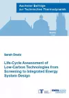 Life-Cycle Assessment of Low-Carbon Technologies from Screening to Integrated Energy System Design cover