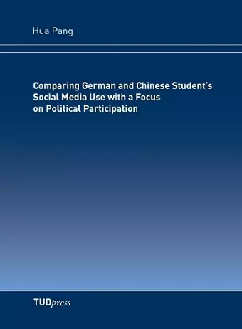 Comparing German and Chinese Student's Social Media Use with a Focus on Political Participation cover