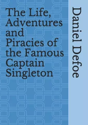 The Life, Adventures and Piracies of the Famous Captain Singleton cover