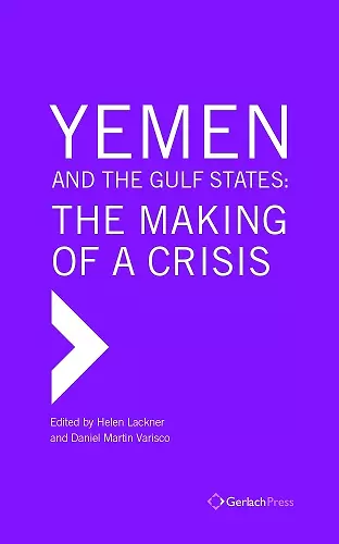 Yemen and the Gulf States: The Making of a Crisis cover