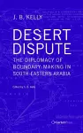 Desert Dispute: the Diplomacy of Boundary-Making in South-Eastern Arabia (3 Vol Set) cover