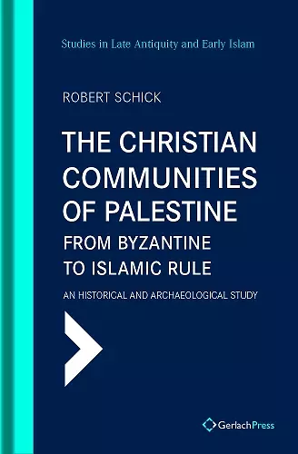 The Christian Communities of Palestine from Byzantine to Islamic Rule cover