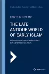 The Late Antique World of Early Islam cover