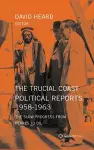 The Trucial Coast Political Reports 1958-1963: The Slow Progress from Pearls to Oil cover