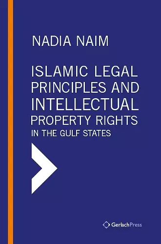 Islamic Legal Principles and Intellectual Property Rights   in the Gulf States cover