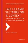 Early Islamic Sectarianism in Context cover