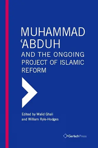 Muhammad 'Abduh and the Ongoing Project of Islamic Reform cover