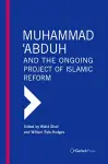 Muhammad 'Abduh and the Ongoing Project of Islamic Reform cover