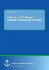 A Handbook to Develop a Digital Handwriting Interface cover