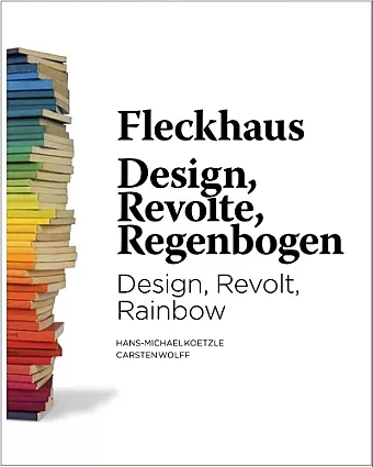 Fleckhaus: Design, Revolt, Rainbow cover