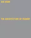 Sue Barr: The Architecture of Transit cover