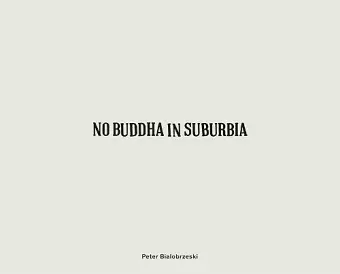 Peter Bialobrzeski: No Buddha in Suburbia cover