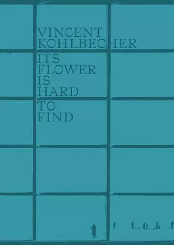 Vincent Kohlbecher: Its Flower is Hard to Find cover
