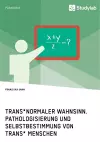 Trans*normaler Wahnsinn. Pathologisierung und Selbstbestimmung von trans* Menschen cover