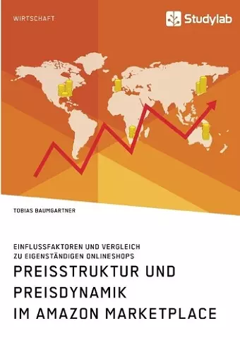 Preisstruktur und Preisdynamik im Amazon Marketplace. Einflussfaktoren und Vergleich zu eigenständigen Onlineshops cover