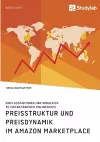 Preisstruktur und Preisdynamik im Amazon Marketplace. Einflussfaktoren und Vergleich zu eigenständigen Onlineshops cover