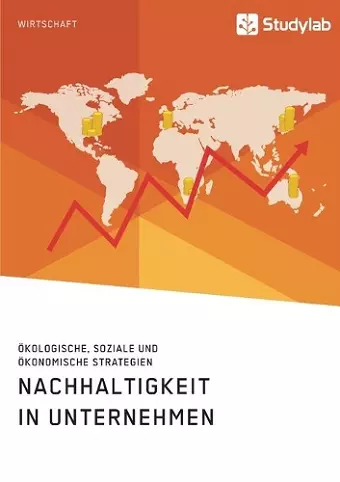 Nachhaltigkeit in Unternehmen. Ökologische, soziale und ökonomische Strategien cover