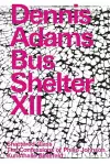 Dennis Adams. Bus Shelter XII cover