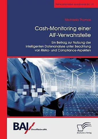 Cash-Monitoring einer AIF-Verwahrstelle. Ein Beitrag zur Nutzung der intelligenten Datenanalyse unter Beachtung von Risiko- und Compliance-Aspekten cover