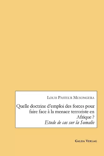 Quelle doctrine d'emploi des forces pour faire face à la menace terroriste en Afrique ? cover