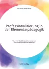 Professionalisierung in der Elementarpädagogik. Was sind die Schlüsselkompetenzen von pädagogischen Fachkräften? cover