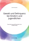 Gewalt und Delinquenz bei Kindern und Jugendlichen. Verantwortung und Prävention in der Sozialen Arbeit cover