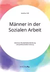 Männer in der Sozialen Arbeit. Identität, Persönlichkeitsbildung und professionelle Haltung cover