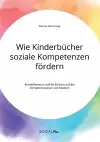 Wie Kinderbücher soziale Kompetenzen fördern. Kinderliteratur und ihr Einfluss auf die Verhaltensweisen von Kindern cover