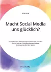 Macht Social Media uns glücklich? Auswirkungen des Nutzungsverhaltens in sozialen Medien auf das Glücksempfinden und das Selbstwertgefühl der Nutzer cover