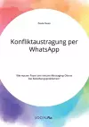 Konfliktaustragung per WhatsApp. Wie nutzen Paare den Instant-Messaging-Dienst bei Beziehungsproblemen? cover