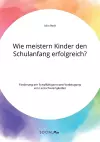 Wie meistern Kinder den Schulanfang erfolgreich? Förderung der Schulfähigkeit und Vorbeugung von Lernschwierigkeiten cover