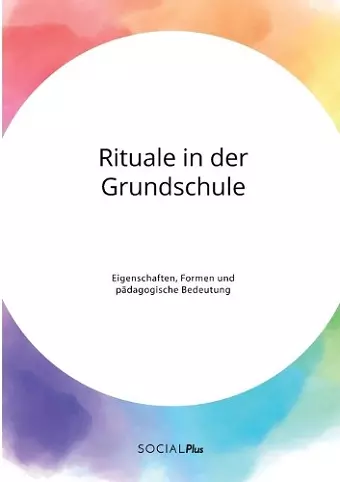 Rituale in der Grundschule. Eigenschaften, Formen und pädagogische Bedeutung cover