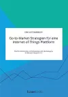 Go-to-Market-Strategien für eine Internet-of-Things-Plattform. Plattformökonomie, Umfeldanalyse und Marktangang im Bereich Industrie 4.0 cover