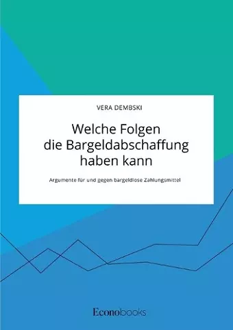 Welche Folgen die Bargeldabschaffung haben kann. Argumente für und gegen bargeldlose Zahlungsmittel cover