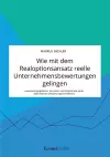 Wie mit dem Realoptionsansatz reelle Unternehmensbewertungen gelingen. Anwendungsgebiete, Grenzen und Potenziale eines alternativen Bewertungsverfahrens cover