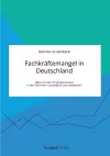 Fachkräftemangel in Deutschland. Gibt es einen Personalnotstand in den Bereichen Gesundheit und Handwerk? cover