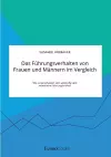 Das Führungsverhalten von Frauen und Männern im Vergleich. Wie unterscheiden sich weibliche und männliche Führungskräfte? cover