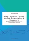 Wie gut eignet sich Capability Mapping für das strategische Management? Theoretisches Fundament sowie Veranschaulichung anhand des deutschen Energiemarkts cover