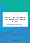 Wie deutsche Großbanken ihre Profitabilität steigern können. Die Effektivität von Konsolidierungen cover