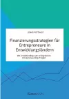 Finanzierungsstrategien für Entrepreneure in Entwicklungsländern. Mit Crowdfunding zum erfolgreichen Entrepreneurship-Projekt cover