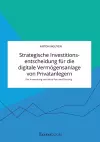 Strategische Investitionsentscheidung für die digitale Vermögensanlage von Privatanlegern. Die Anwendung von Value-Focused Thinking cover