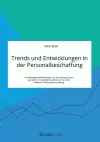 Trends und Entwicklungen in der Personalbeschaffung. Handlungsempfehlungen zur Gestaltung einer positiven Candidate Experience für eine effektive Mitarbeiterbindung cover