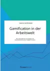 Gamification in der Arbeitswelt. Wie Unternehmen mit Spielen die Mitarbeitermotivation steigern können cover