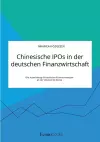 Chinesische IPOs in der deutschen Finanzwirtschaft. Die Auswirkung chinesischer Erstnotierungen an der Deutschen Börse cover