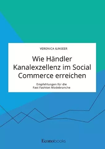 Wie Händler Kanalexzellenz im Social Commerce erreichen. Empfehlungen für die Fast Fashion Modebranche cover